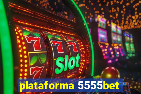 plataforma 5555bet